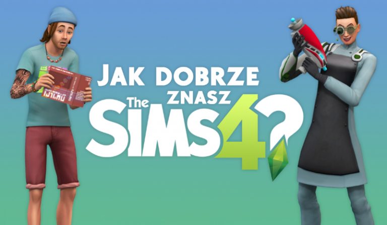 Jak dobrze znasz grę The Sims 4?