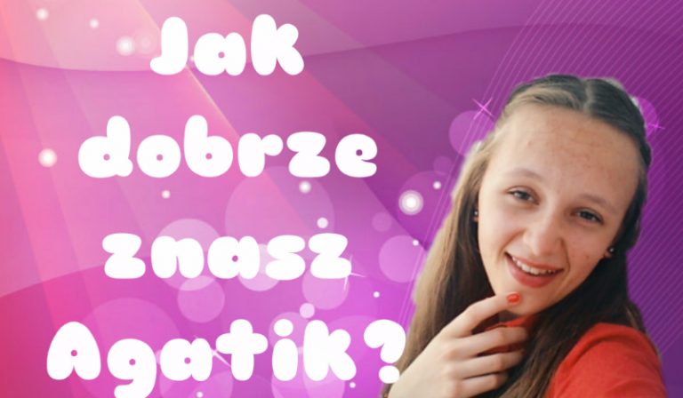 Jak dobrze znasz Agatik?