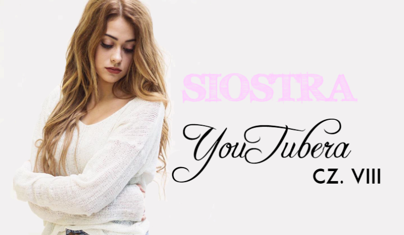 Siostra YouTubera #8