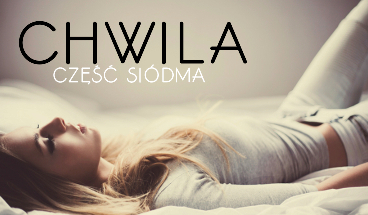 Chwila #7 KONIEC