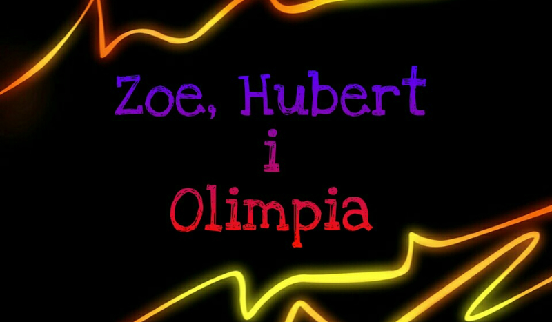 Zoe, Hubert i Olimpia #4
