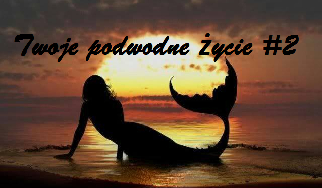 Twoje podwodne życie #2