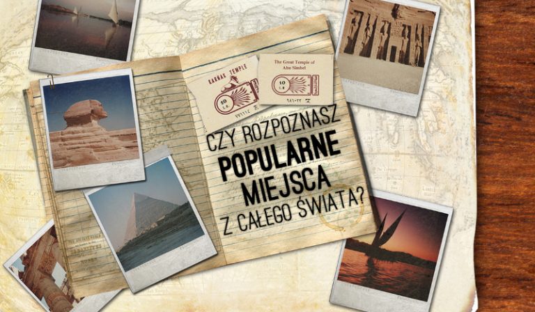 Czy rozpoznasz popularne miejsca z całego świata?