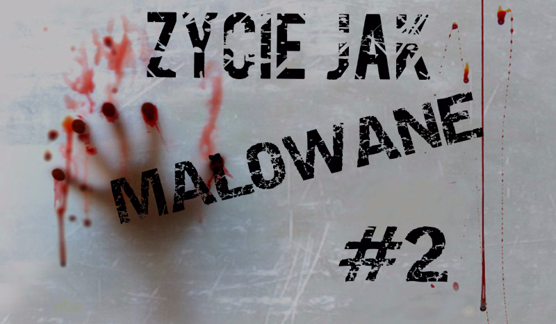Życie jak malowane #2
