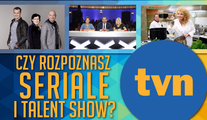 Czy rozpoznasz seriale i talent show emitowane w TVN?