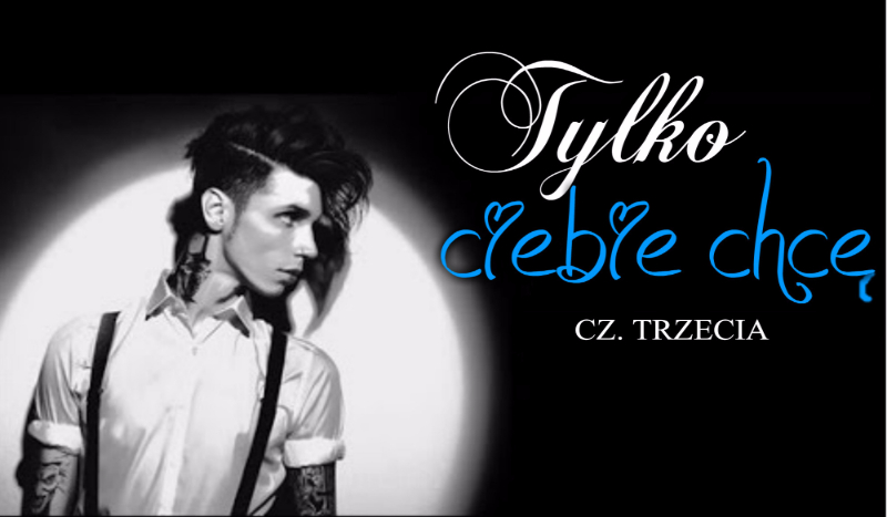 Tylko Ciebie chcę #3