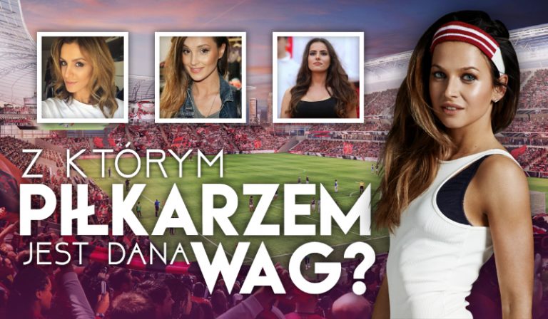 Czy zgadniesz, z którym piłkarzem jest dana WAG?