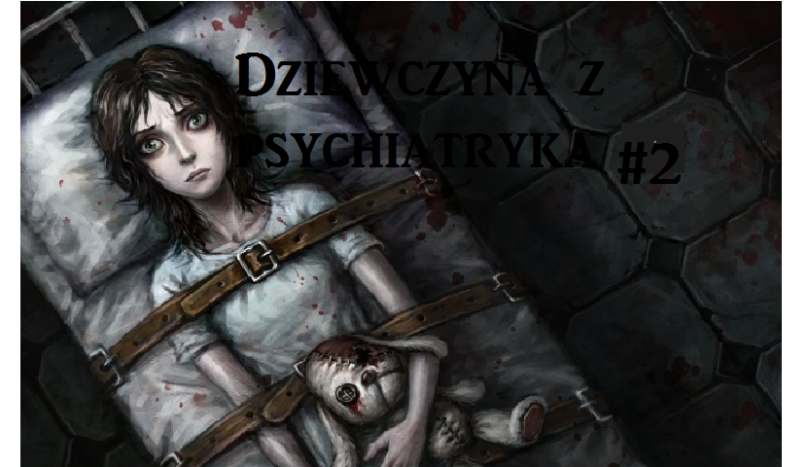 Dziewczyna z psychiatryka#2