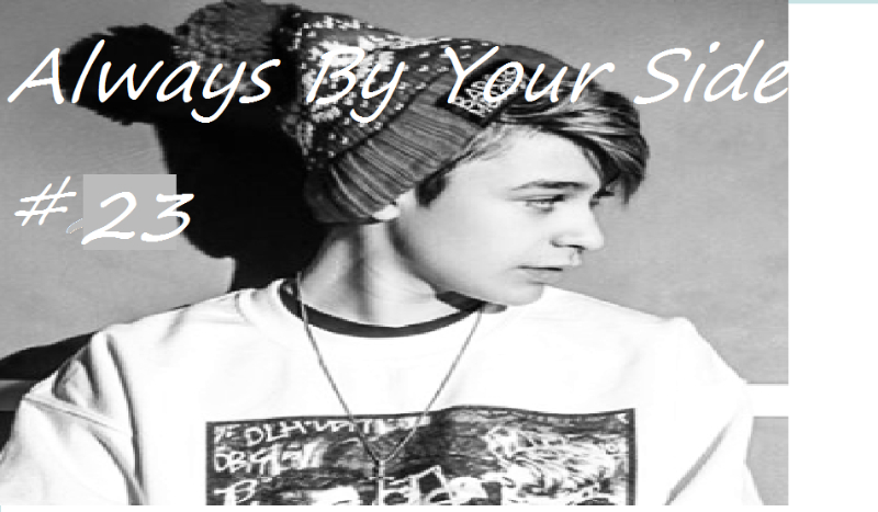 Always By Your Side#23