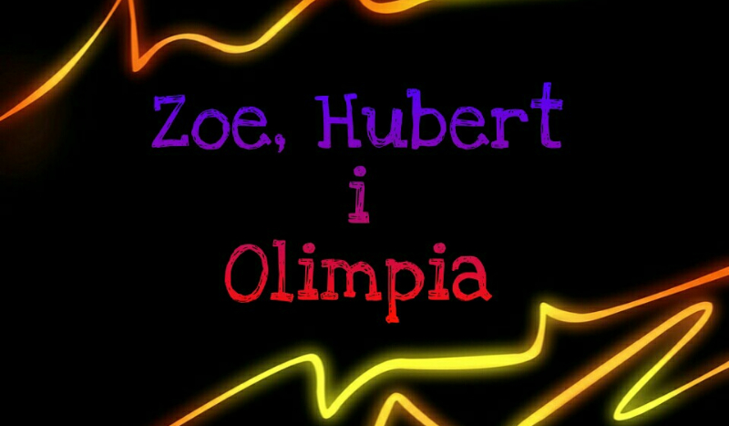 Zoe, Hubert i Olimpia #1