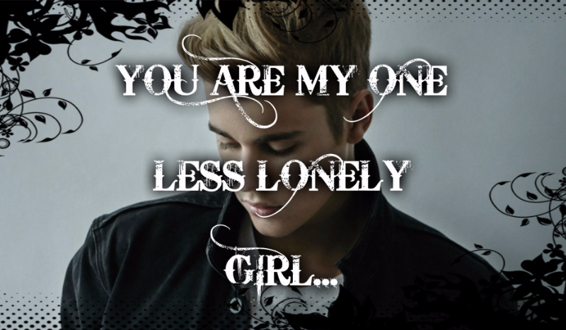 You are my one less lonely girl… #11