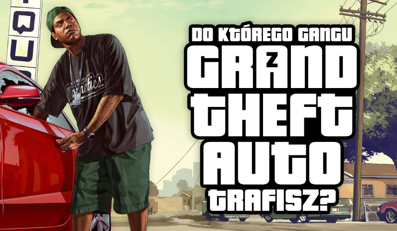 Do którego gangu z GTA V trafisz?