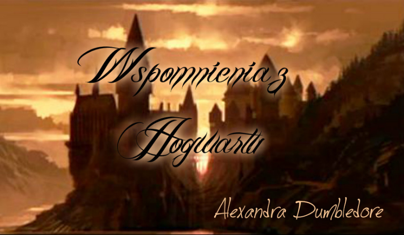Lexi Dumbledore- Wspomnienia z Hogwartu *prolog*
