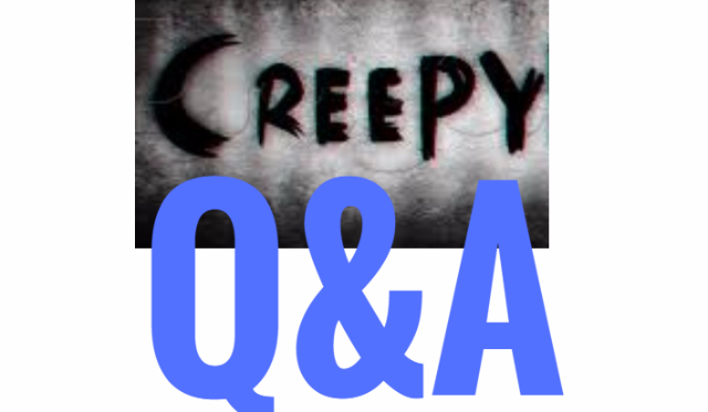 CreepyQ&A #4.1