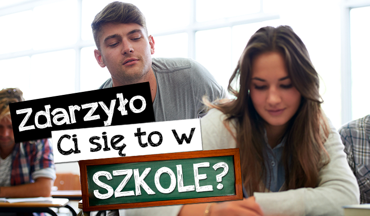 20 pytań o temacie: „Czy zdarzyło Ci się zrobić to w szkole?”