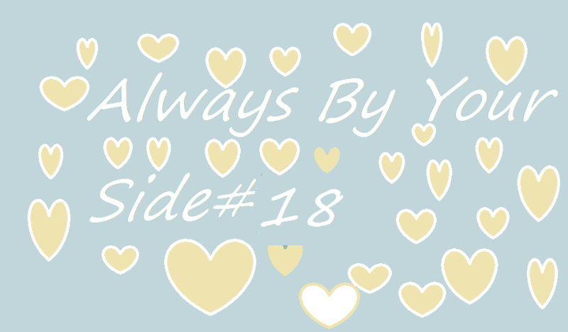 Always By Your Side#18