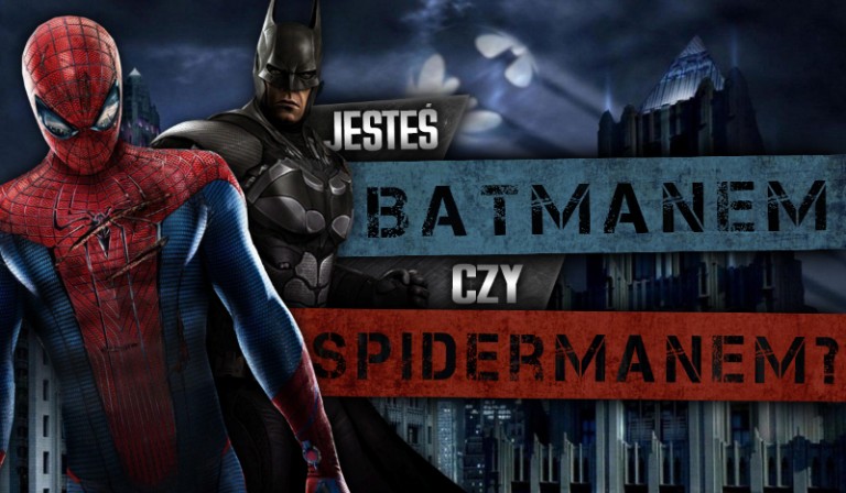 Jesteś Batmanem czy Spider-Manem?