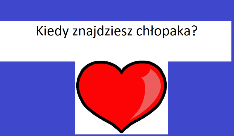 czy znajdziesz niedługo chłopaka?
