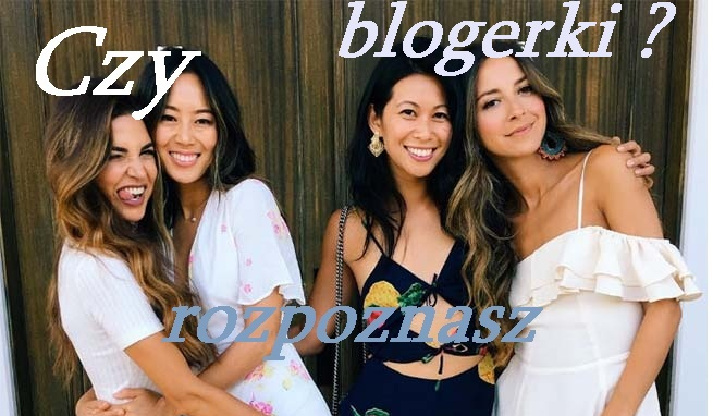 Czy rozpoznasz blogerki  ?