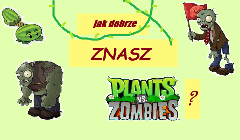 Jak dobrze znasz plats vs zombies ?