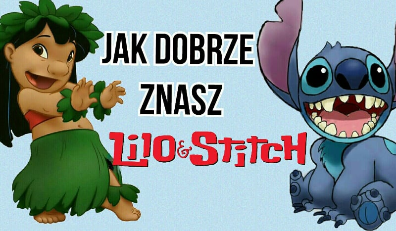 Jak dobrze znasz film „Lilo & Stitch”?