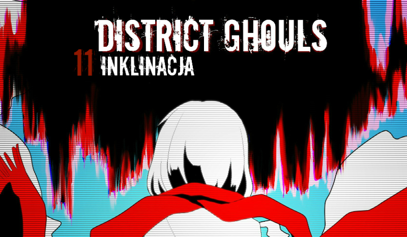 District Ghouls #11 – Inklinacja.