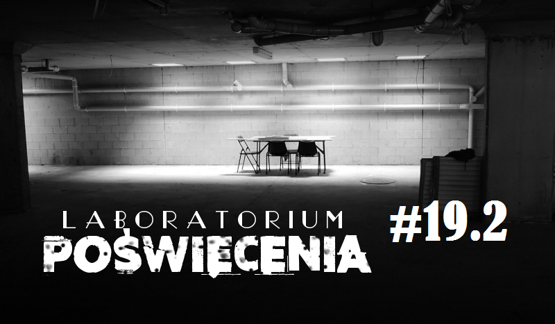 Laboratorium Poświęcenia #19 sezon 2