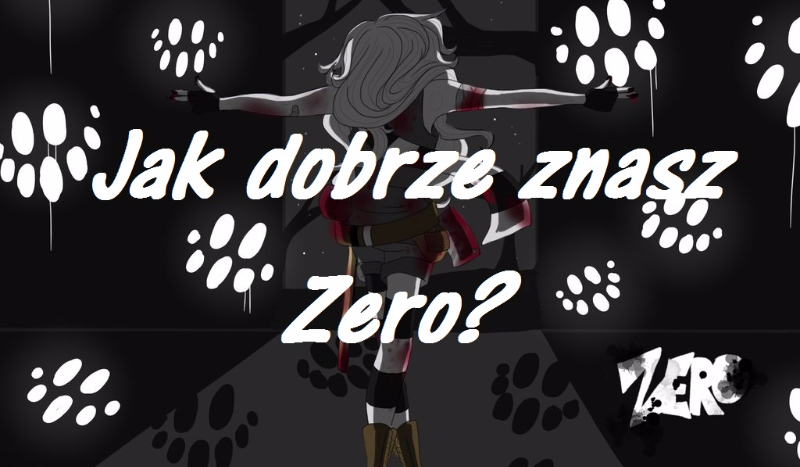 Jak dobrze znasz Zero?