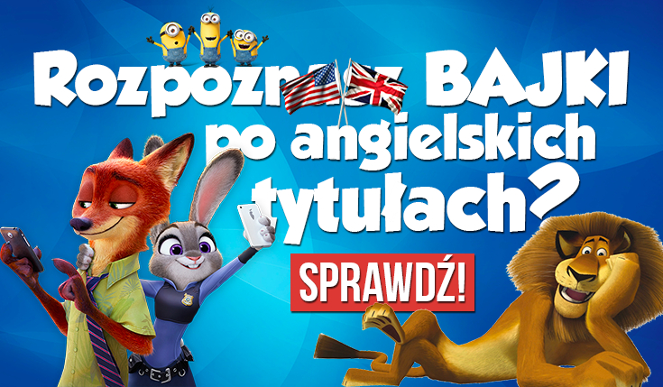 Czy rozpoznasz bajki po ich angielskich nazwach?