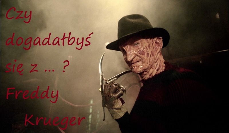 Czy dogadał byś się z … ? Freddy Krueger