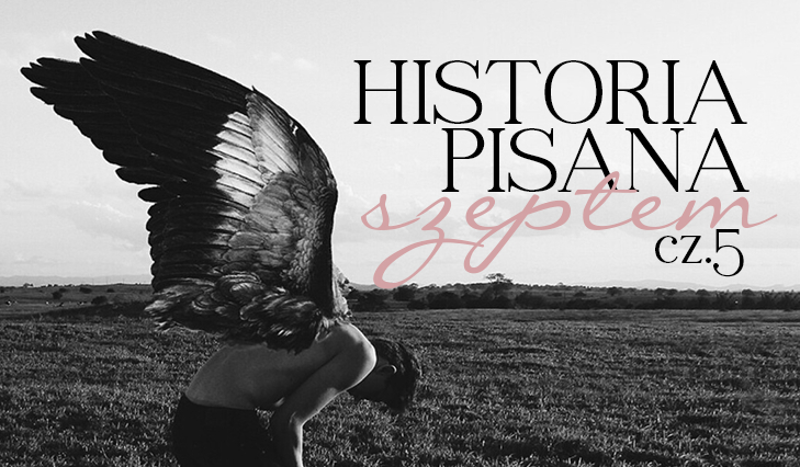 Historia pisana szeptem #5