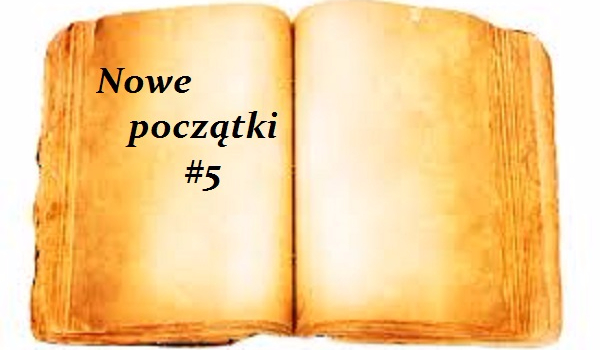 Nowe początki #5