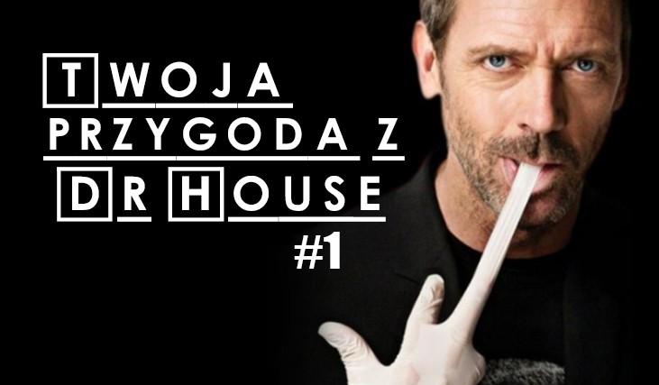 Jak skończy się Twoja przygoda z Dr House?