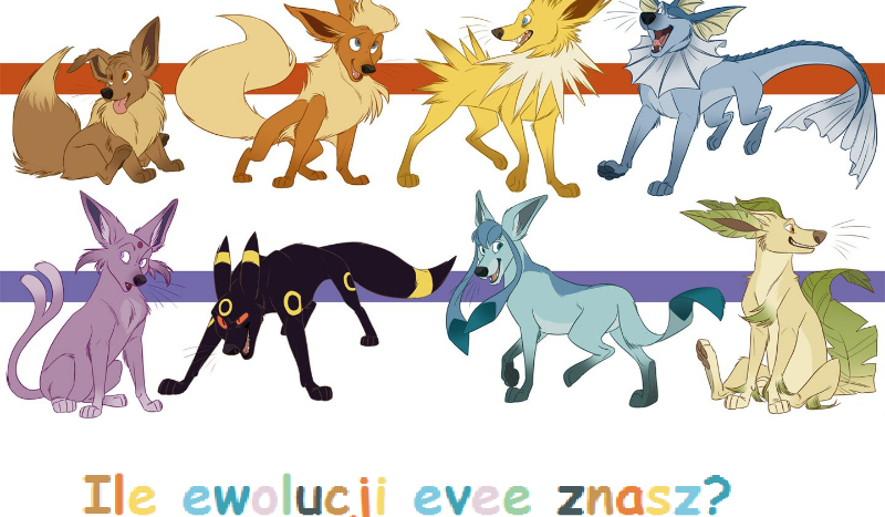 Ile ewolucji evee znasz?