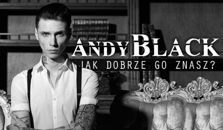 Andy Black – Jak dobrze go znasz?