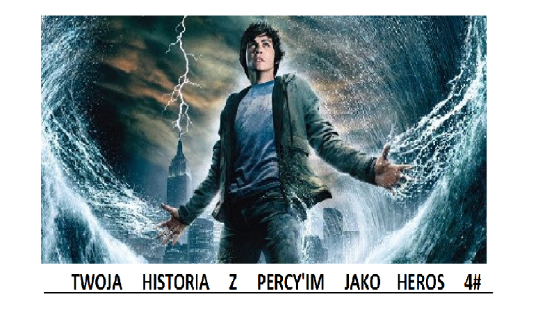 Twoja historia z Percy’im jako heros 4#