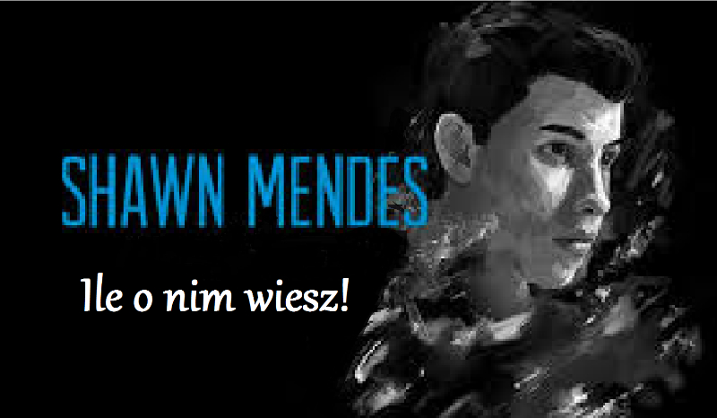 Ile wiesz o Shawnie Mendesie?