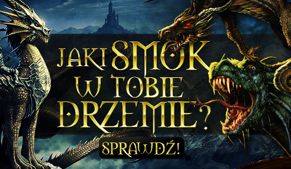 Jaki smok w Tobie drzemie?