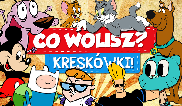 10 pytań z serii „Co wolisz?” Kategoria: Kreskówki!