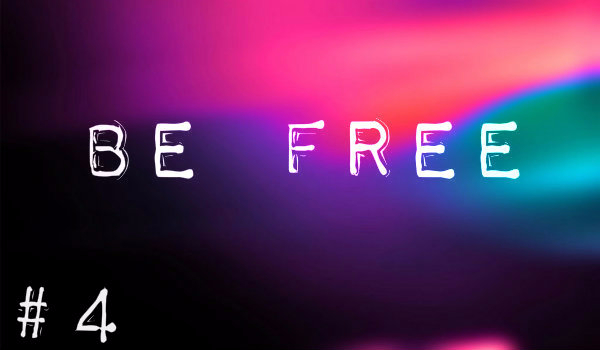 Be Free #4