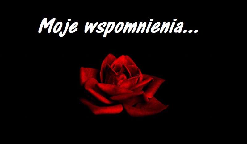 Moje wspomnienia (Część 2 )