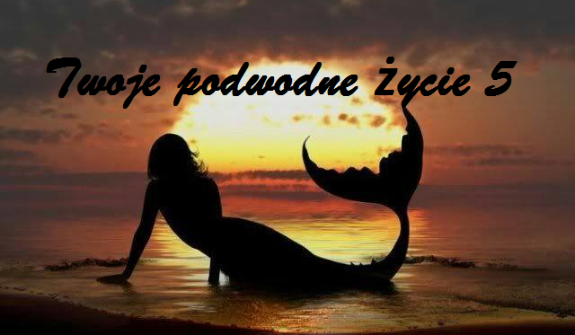 Twoje podwodne życie #5