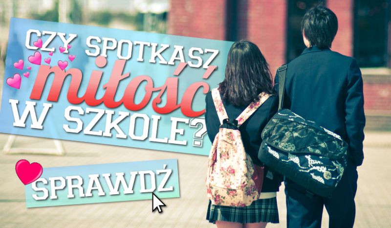 Czy spotkasz miłość w szkole?