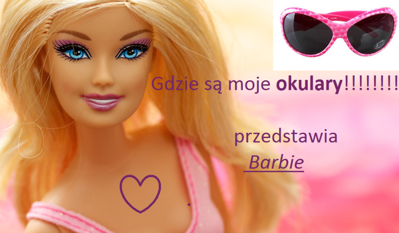 BARBIE- Gdzie są moje okulary?!
