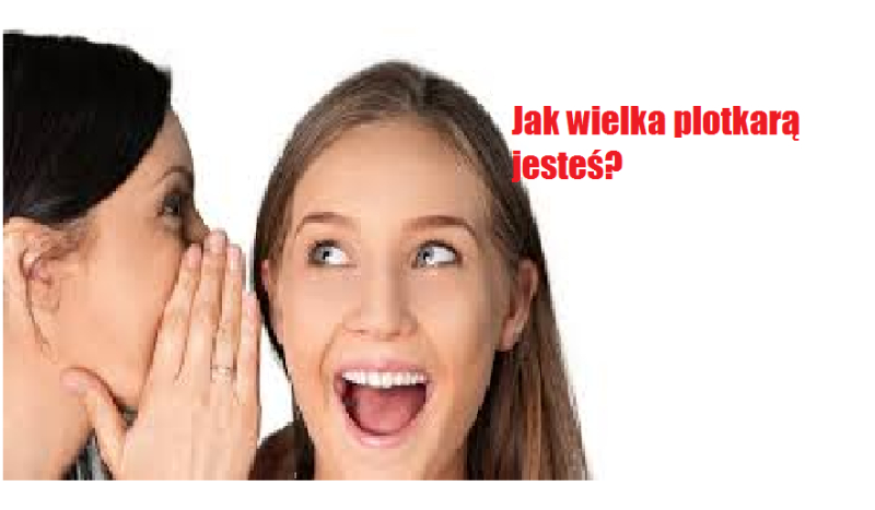 jak wielką plotkarą jesteś?Sprawdż