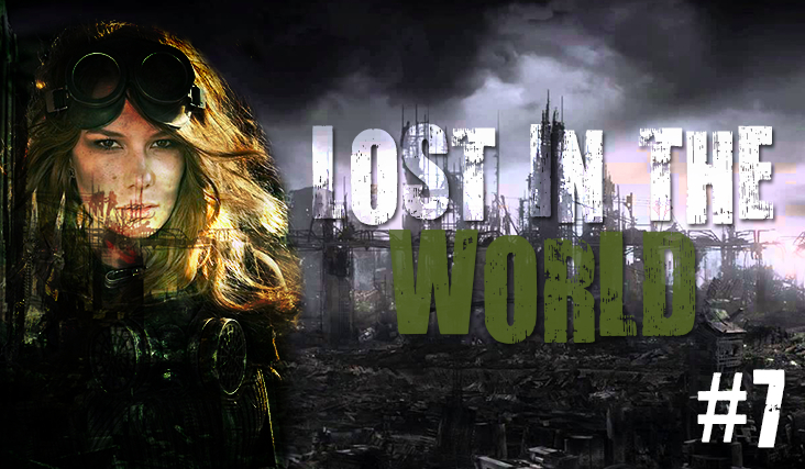 Lost in the world #7