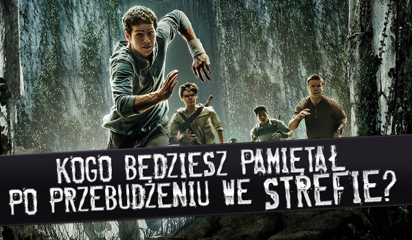 Kogo będziesz pamiętał po przebudzeniu we Strefie?
