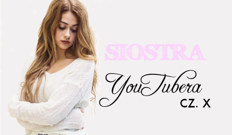 Siostra YouTubera #10