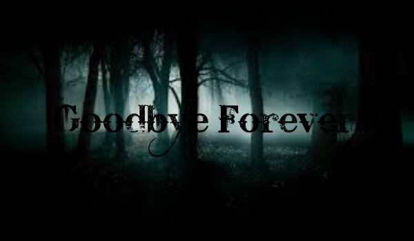 Goodbye Forever #1