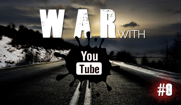 War with Youtube #9
